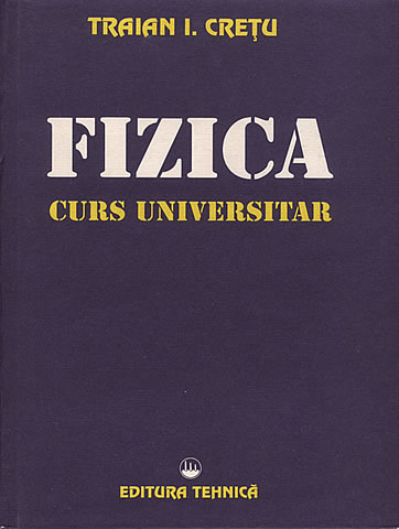 Fizica - Curs universitar, Editura tehnica